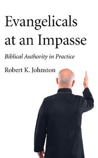 Cover image for Evangelicals at an Impasse: Biblical Authority in Practice