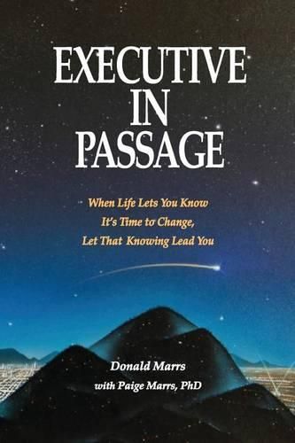Cover image for Executive in Passage: When Life Lets You Know It's Time to Change, Let That Knowing Lead You