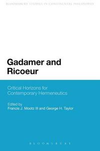 Cover image for Gadamer and Ricoeur: Critical Horizons for Contemporary Hermeneutics