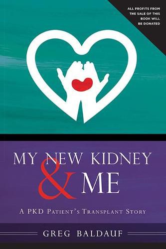 Cover image for My New Kidney & Me: A Pkd Patient's Transplant Story