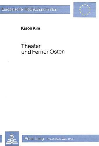 Cover image for Theater Und Ferner Osten: Untersuchungen Zur Deutschen Literatur Im Ersten Viertel Des 20. Jahrhunderts