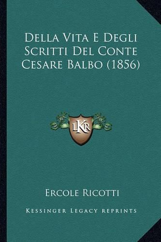 Della Vita E Degli Scritti del Conte Cesare Balbo (1856)