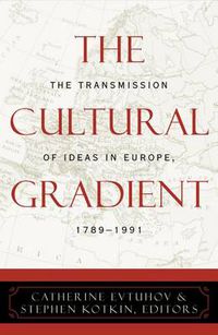 Cover image for The Cultural Gradient: The Transmission of Ideas in Europe, 1789D1991