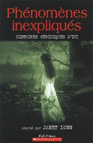 Cover image for Ph?nom?nes Inexpliqu?s: Histoires V?ridiques d'Ici