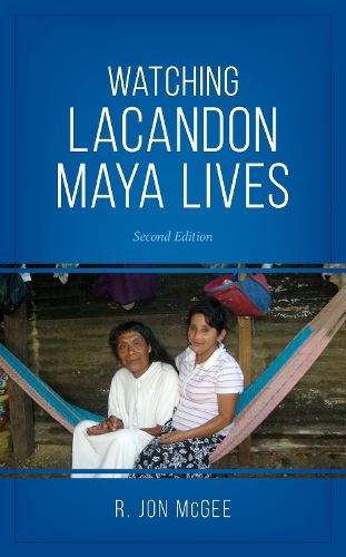 Cover image for Watching Lacandon Maya Lives