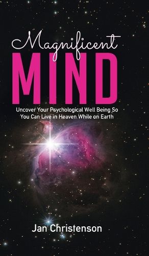 Cover image for Magnificent Mind: Uncover Your Psychological Well Being So You Can Live in Heaven While on Earth