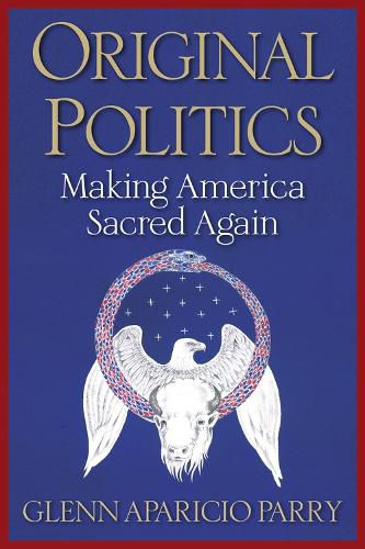 Cover image for Original Politics: Making America Sacred Again