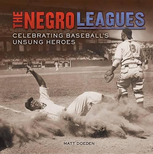 Cover image for The Negro Leagues: Celebrating Baseball's Unsung Heroes