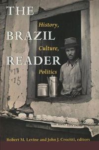 Cover image for The Brazil Reader: History, Culture, Politics