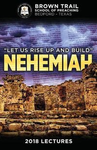 Cover image for Let Us Rise Up and Build: Nehemiah: 2018 Brown Trail Lectures