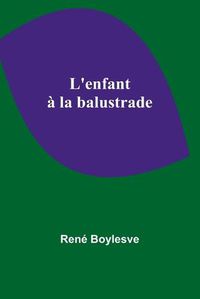 Cover image for L'enfant a la balustrade