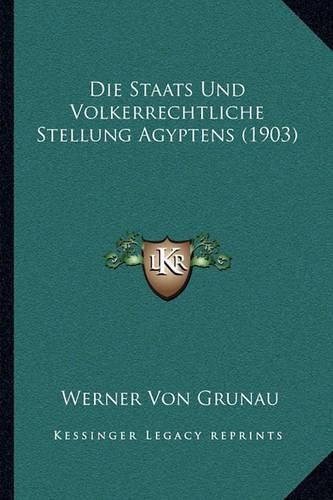 Cover image for Die Staats Und Volkerrechtliche Stellung Agyptens (1903)