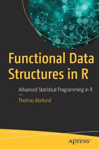 Cover image for Functional Data Structures in R: Advanced Statistical Programming in R