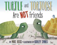 Cover image for Turtle and Tortoise Are Not Friends