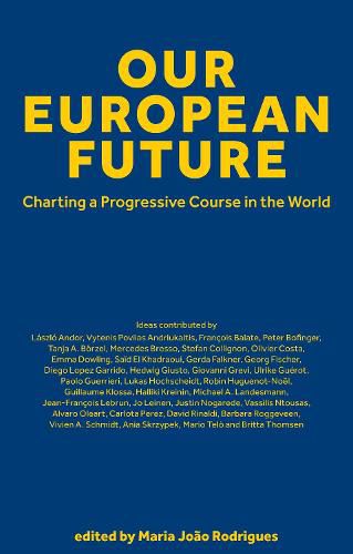 Cover image for Our European Future: Charting a Progressive Course in the World