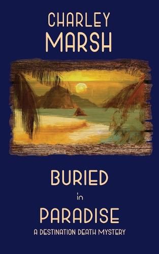 Cover image for Buried in Paradise: A Destination Death Mystery