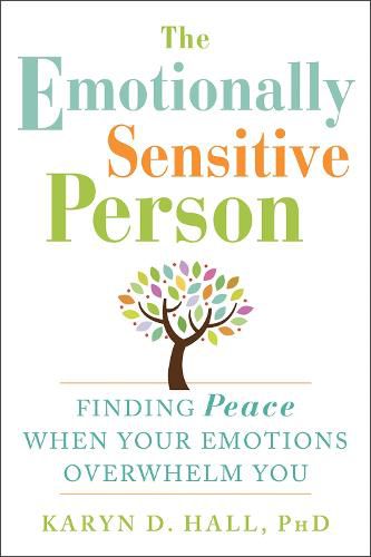 Cover image for The Emotionally Sensitive Person: Finding Peace When Your Emotions Overwhelm You