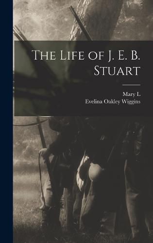 The Life of J. E. B. Stuart