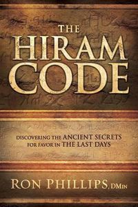 Cover image for The Hiram Code: Discovering the Ancient Secrets for Favor in the Last Days