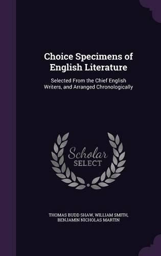 Choice Specimens of English Literature: Selected from the Chief English Writers, and Arranged Chronologically