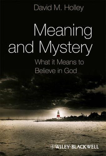 Cover image for Meaning and Mystery: What it Means to Believe in God