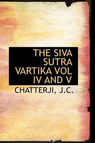 Cover image for The Siva Sutra Vartika Vol IV and V