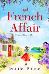 Cover image for A French Affair: The perfect escapist read from bestseller Jennifer Bohnet