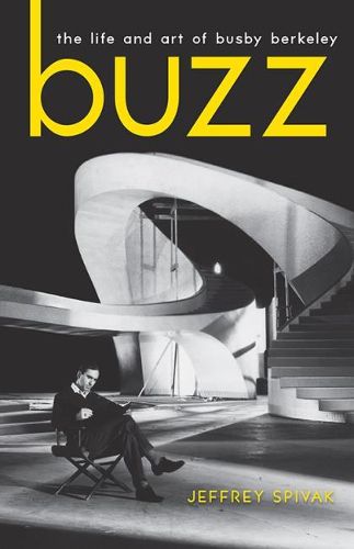 Cover image for Buzz: The Life and Art of Busby Berkeley
