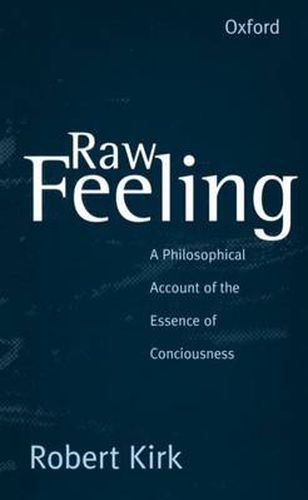 Cover image for Raw Feeling: A Philosophical Account of the Essence of Consciousness