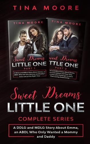 Cover image for Sweet Dreams, Little One Complete Series: A DDLG and MDLG Story About Emma, an ABDL Who Fell Into Mommy and Daddy's Arms Just at the Right Time