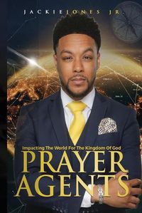 Cover image for Prayer Agents: Impacting the World for the Kingdom of God