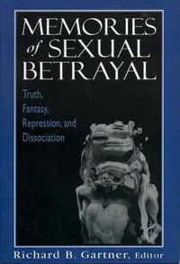 Cover image for Memories of Sexual Betrayal: Truth, Fantasy, Repression, and Dissociation