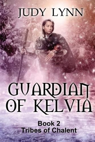 Guardian of Kelvia: Tribes of Chalent Book 2