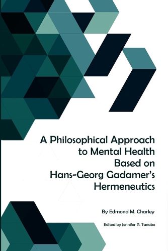 Cover image for A Philosophical Approach to Mental Health Based on Hans-Georg Gadamer's Hermeneutics