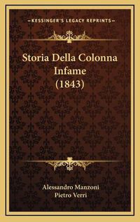 Cover image for Storia Della Colonna Infame (1843) Storia Della Colonna Infame (1843)