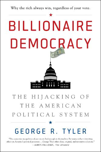 Cover image for Billionaire Democracy: The Hijacking of the American Political System