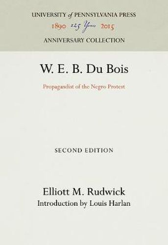 Cover image for W. E. B. Du Bois: Propagandist of the Negro Protest