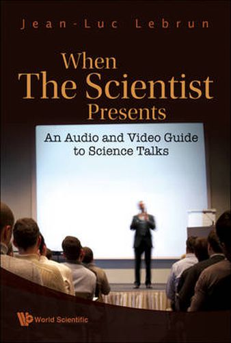 When The Scientist Presents: An Audio And Video Guide To Science Talks (With Dvd-rom)