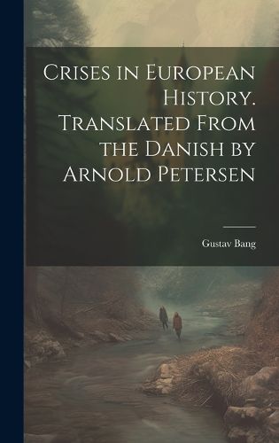 Cover image for Crises in European History. Translated From the Danish by Arnold Petersen