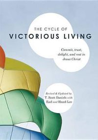 Cover image for The Cycle of Victorious Living: Commit, Trust, Delight, and Rest in Jesus Christ