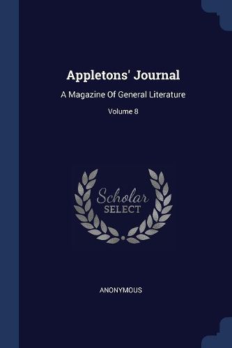 Cover image for Appletons' Journal: A Magazine of General Literature; Volume 8