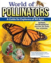 Cover image for Kid's Guide to Pollinators: 200 Fun Facts about Plants, Birds, Bees, Butterflies and Bats