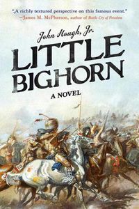 Cover image for Little Bighorn: A Novel