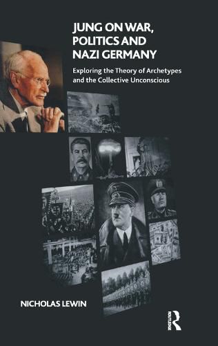 Cover image for Jung on War, Politics and Nazi Germany: Exploring the Theory of Archetypes and the Collective Unconscious