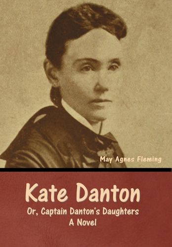 Cover image for Kate Danton, or, Captain Danton's Daughters