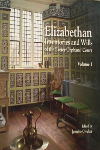 Cover image for Elizabethan Inventories and Wills of the Exeter OrphansAE Court, Vol. 1