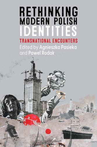 Rethinking Modern Polish Identities: Transnational Encounters