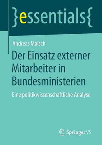 Cover image for Der Einsatz externer Mitarbeiter in Bundesministerien: Eine politikwissenschaftliche Analyse