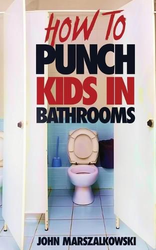 Cover image for How to Punch Kids in Bathrooms