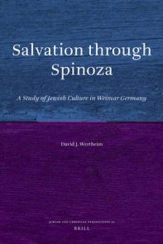 Cover image for Salvation through Spinoza: A Study of Jewish Culture in Weimar Germany